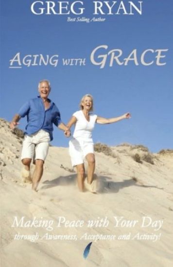 Aging with Grace: Making Peace With Your Day!