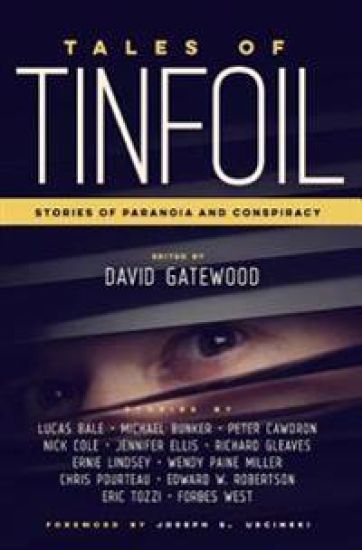 Tales of Tinfoil: Stories of Paranoia and Conspiracy