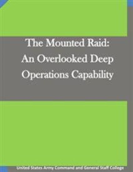 The Mounted Raid: An Overlooked Deep Operations Capability