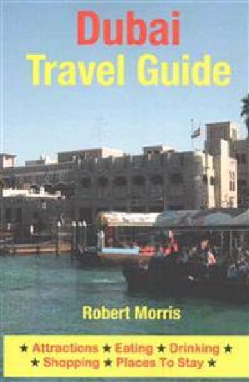 Dubai Travel Guide: Attractions, Eating, Drinking, Shopping & Places To Stay