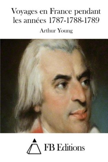 Voyages en France pendant les années 1787-1788-1789
