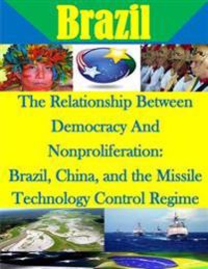 The Relationship Between Democracy And Nonproliferation: Brazil, China, and the Missile Technology Control Regime