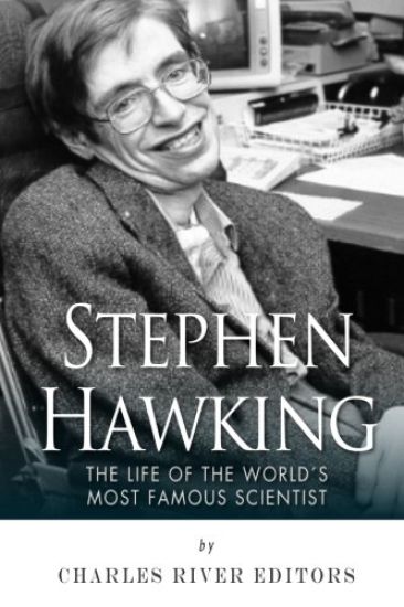 Stephen Hawking: The Life of the World's Most Famous Scientist