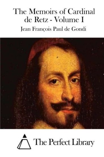 The Memoirs of Cardinal de Retz - Volume I