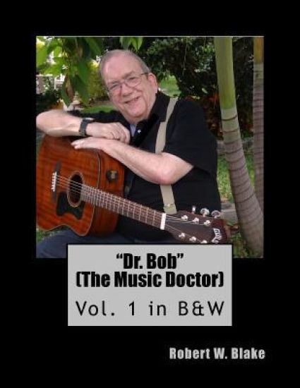 Dr. Bob (The Music Doctor) Vol. 1 in B&W: Vol. 1 in B&W – Robert W. Blake, kirjan kansikuva