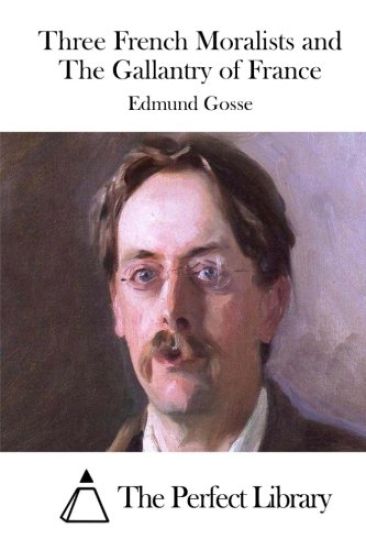 Three French Moralists and The Gallantry of France – Edmund Gosse, kirjan kansikuva