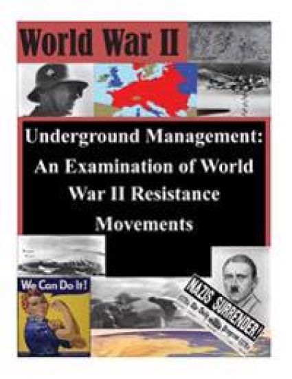 Underground Management: An Examination of World War II Resistance Movements