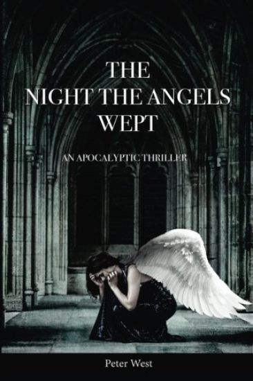 The Night The Angels Wept: An Apocalyptic Thriller