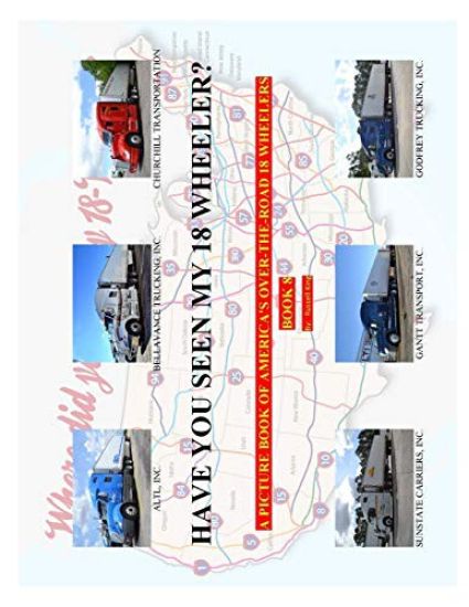Have You Seen My 18 Wheeler?: A Picture Book of America's Over-The-Road 18 Wheelers