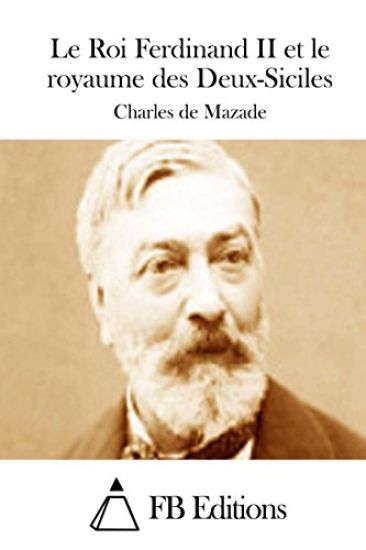 Le Roi Ferdinand II et le royaume des Deux-Siciles