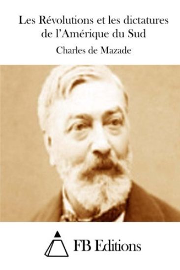 Les Révolutions et les dictatures de l'Amérique du Sud