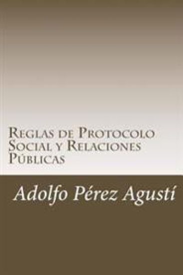 Reglas de Protocolo Social y Relaciones Públicas: El anfitrión perfecto