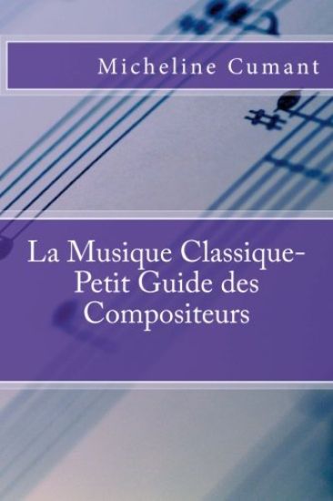 La Musique Classique-Petit Guide des Compositeurs