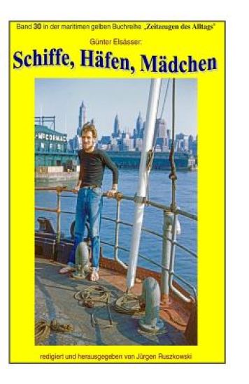 Schiffe, Haefen, Maedchen: Band 30 in der maritimen gelben Buchreihe bei Juergen Ruszkowski