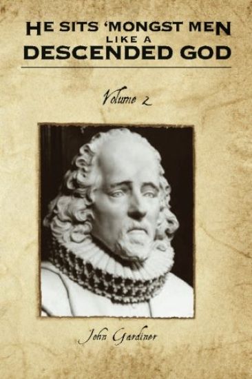 He Sits 'Mongst Men Like A Descended God (Volume Two)