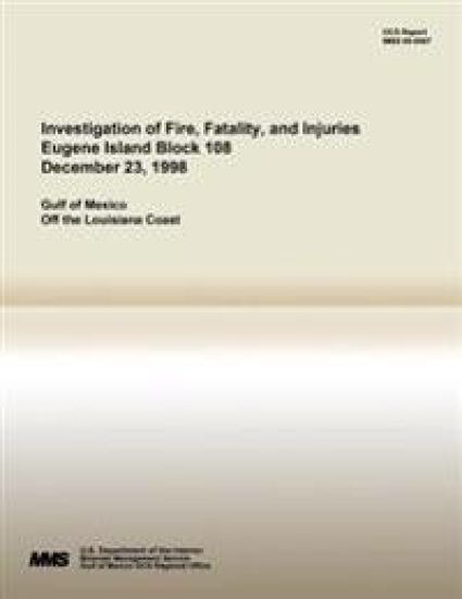 Investigation of Fire, Fatality, and Injuries Eugene Island Block 108 December 23, 1998 – U. S. Department of the Interior, kirjan kansikuva
