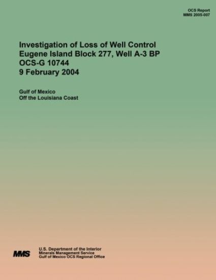 Investigation of Loss of Well Control Eugene Island Block 277, Well A-3 BP OCS-G 10744 9 February 2004