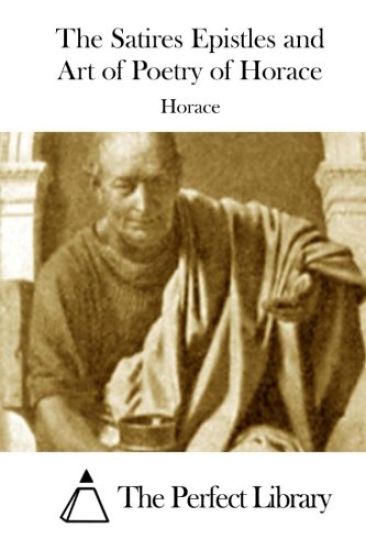 The Satires Epistles and Art of Poetry of Horace – Horace, kirjan kansikuva