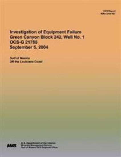 Investigation of Equipment Failure Green Canyon Block 242, Well No. 1 OCS-G 21788 September 5, 2004