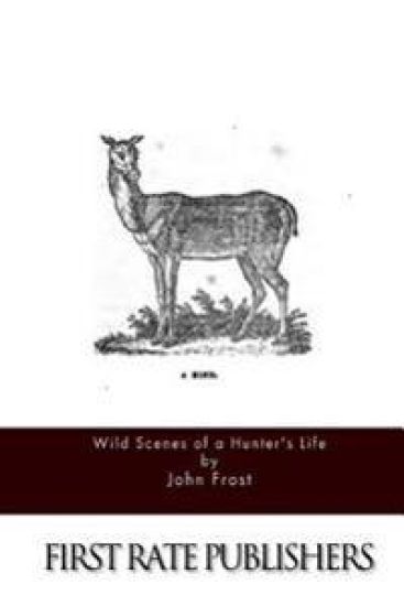 Wild Scenes of a Hunter's Life