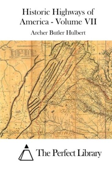 Historic Highways of America - Volume VII