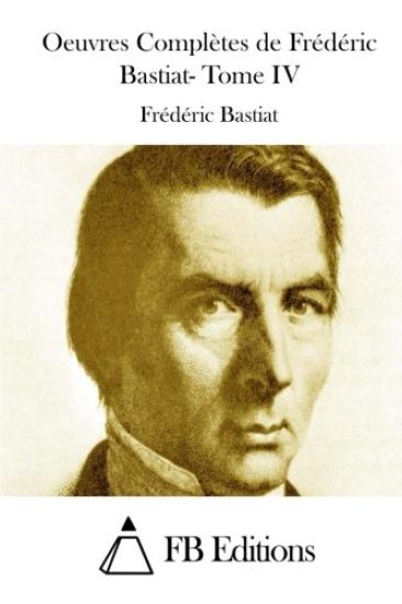 Oeuvres Complètes de Frédéric Bastiat- Tome IV