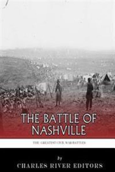 The Greatest Civil War Battles: The Battle of Nashville