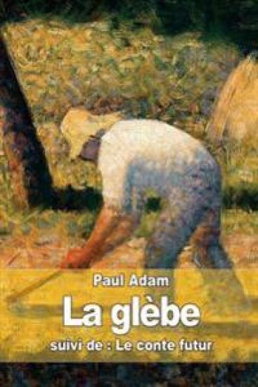 La glèbe: suivi de: Le conte futur