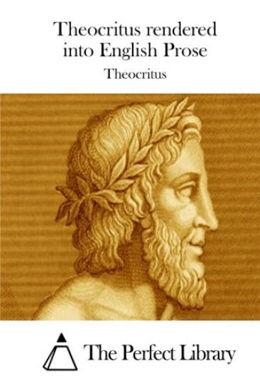 Theocritus rendered into English Prose