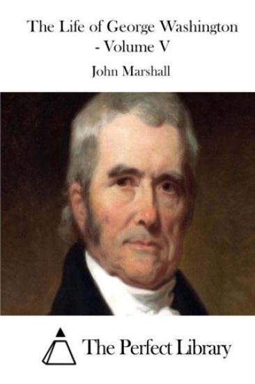 The Life of George Washington - Volume V