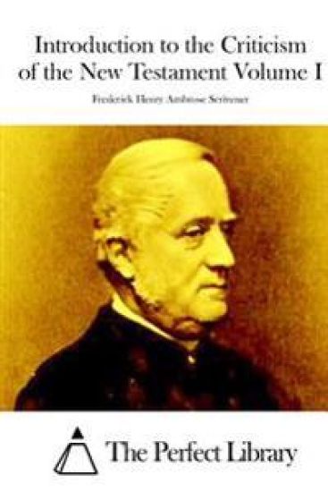 Introduction to the Criticism of the New Testament Volume I
