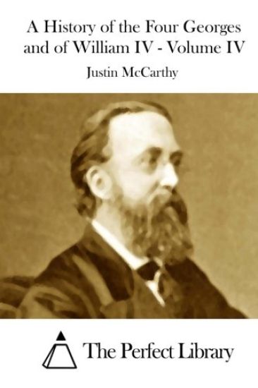A History of the Four Georges and of William IV - Volume IV