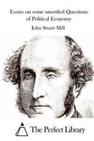 Essays on some unsettled Questions of Political Economy