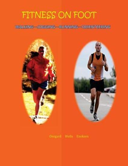 Fitness on Foot: Walking--Jogging--Running--Orienteering