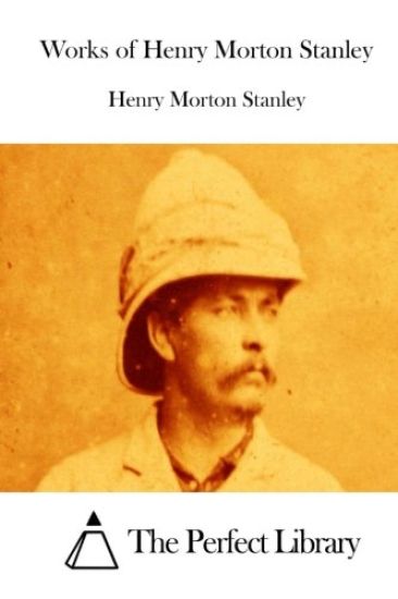 Works of Henry Morton Stanley