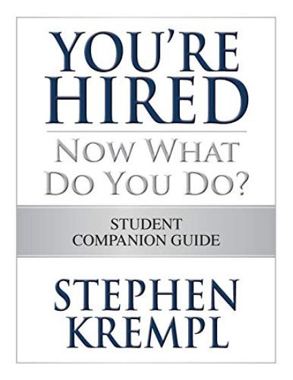 You're Hired - Now What Do You Do?: Student Companion Guide