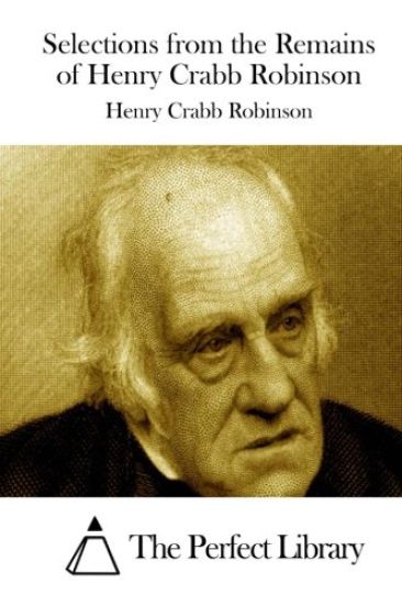 Selections from the Remains of Henry Crabb Robinson