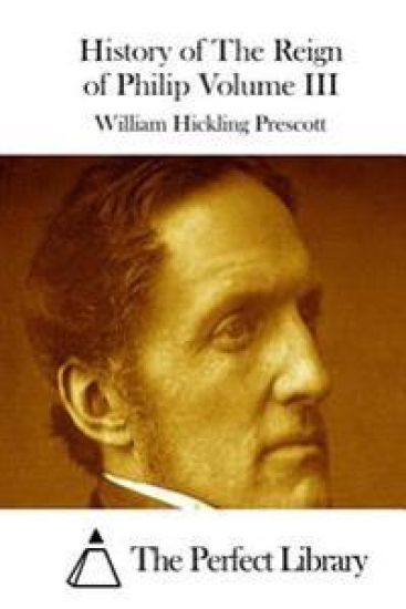 History of The Reign of Philip Volume III