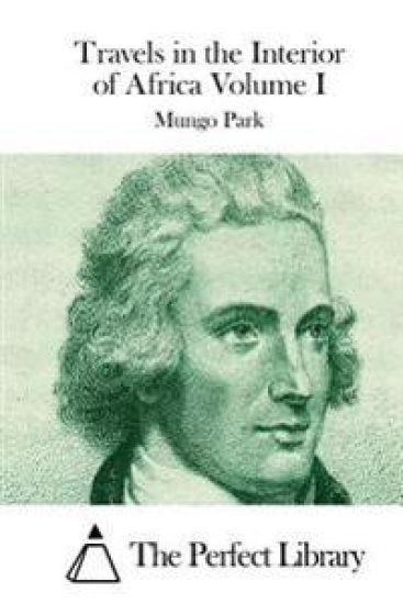 Travels in the Interior of Africa Volume I