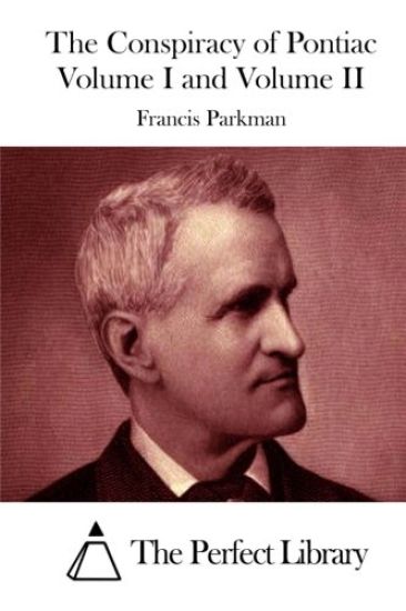 The Conspiracy of Pontiac Volume I and Volume II