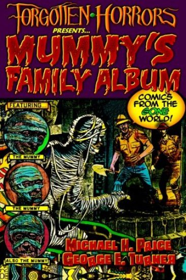 Forgotten Horrors Presents... Mummy's Family Album: Comics from the Gone World!
