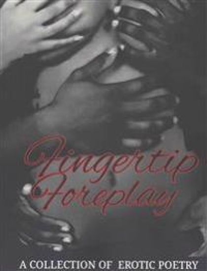 Fingertip Foreplay: A Collection of Erotic Poetry