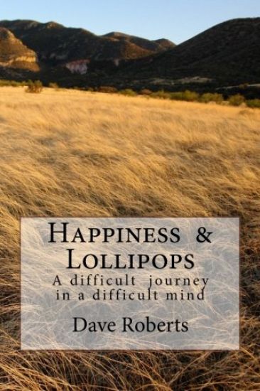 Happiness & Lollipops: A difficult journey in a difficult mind