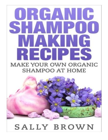 Organic Shampoo Making Recipes - Make Your Own Organic Shampoo at Home