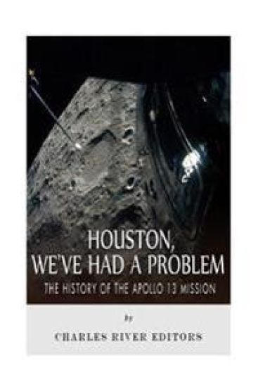 Houston, We've Had a Problem: The History of the Apollo 13 Mission