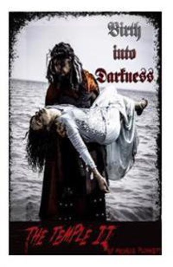 The Temple II Birth into Darkness: Birth into Darkness
