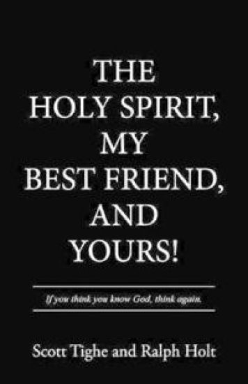 The Holy Spirit, My Best Friend, and Yours!