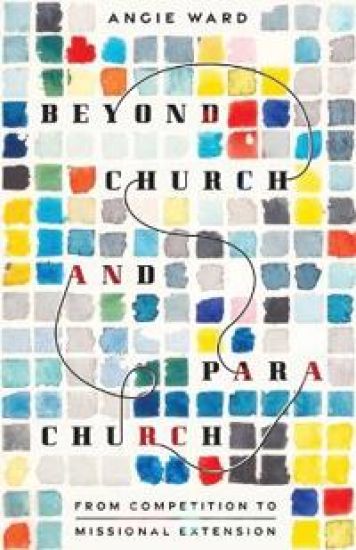 Beyond Church and Parachurch