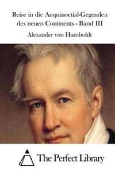 Reise in die Aequinoctial-Gegenden des neuen Continents - Band III