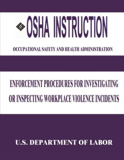 OSHA Instruction: Enforcement Procedures for Investigating or Inspecting Workplace Violence Incidents